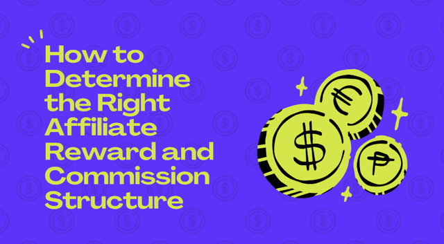 How to Determine the Right Affiliate Reward and Commission Structure