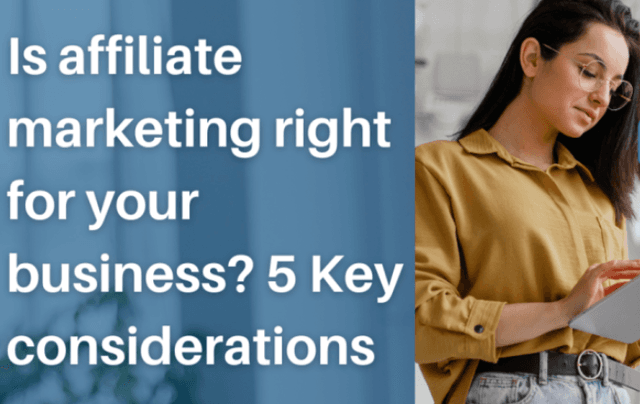 Is Affiliate Marketing right for your Business? 5 Key Considerations